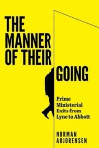 Cover image for The Manner of Their Going: Prime Ministerial Exits from Lyne to Abbott