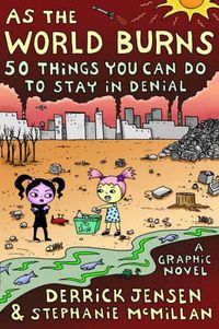 Cover image for As the World Burns: 50 Simple Things You Can Do to Stay in Denial