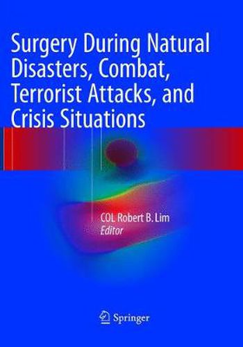 Cover image for Surgery During Natural Disasters, Combat, Terrorist Attacks, and Crisis Situations