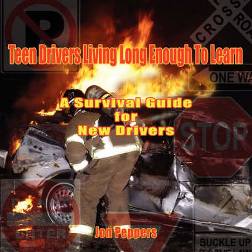 Cover image for Teen Drivers Living Long Enough To Learn: A Survival Guide for New Drivers