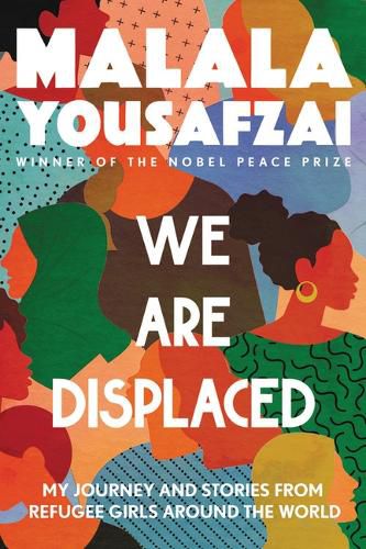 Cover image for We Are Displaced: My Journey and Stories from Refugee Girls Around the World