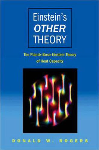 Cover image for Einstein's Other Theory: The Planck-Bose-Einstein Theory of Heat Capacity