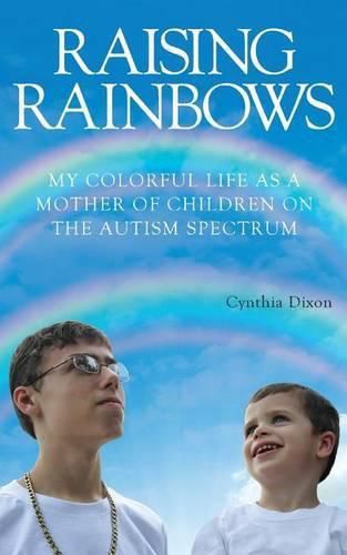 Cover image for Raising Rainbows: My Colorful Life as a Mother of Children on the Autism Spectrum