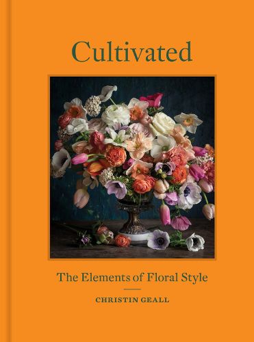 Cover image for Cultivated: The Elements of Floral Style