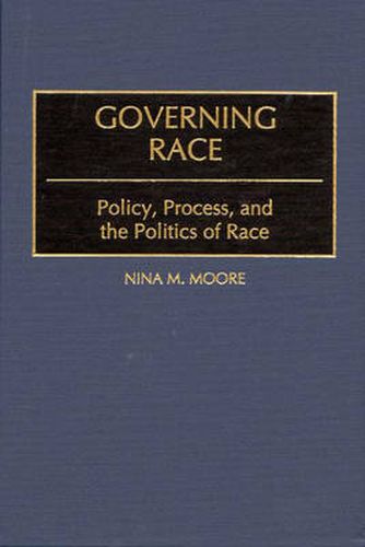 Cover image for Governing Race: Policy, Process, and the Politics of Race