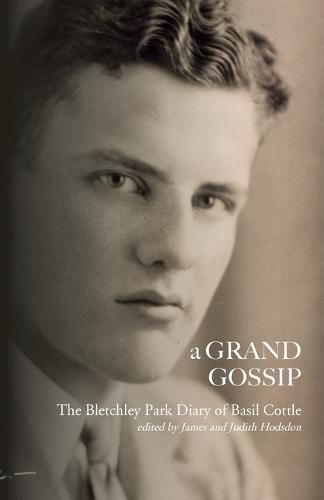 Cover image for A Grand Gossip: the Bletchley Park Diary of Basil Cottle, 1943-45