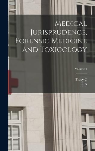 Cover image for Medical Jurisprudence, Forensic Medicine and Toxicology; Volume 1