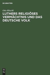 Cover image for Luthers Religioeses Vermachtnis Und Das Deutsche Volk: Ein Vortrag