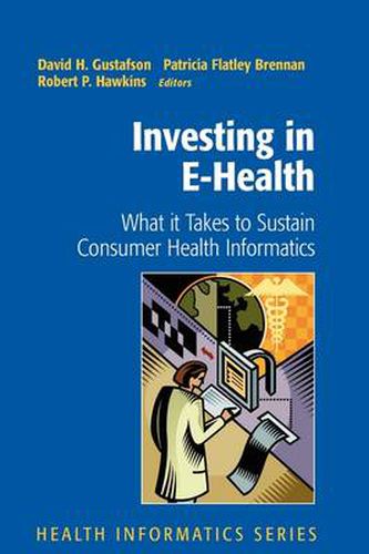 Investing in E-Health: What it Takes to Sustain Consumer Health Informatics