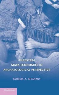 Cover image for Ancestral Maya Economies in Archaeological Perspective