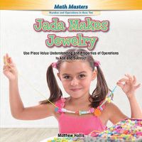 Cover image for Jada Makes Jewelry: Use Place Value Understanding and Properties of Operations to Add and Subtract