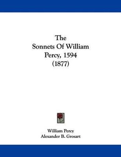 Cover image for The Sonnets of William Percy, 1594 (1877)