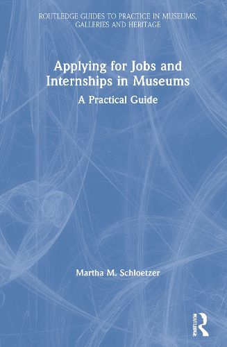 Cover image for Applying for Jobs and Internships in Museums: A Practical Guide