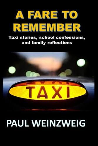 Cover image for A Fare to Remember: Taxi stories, School Confessions, and Family Reflections