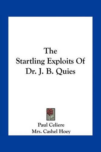 Cover image for The Startling Exploits Of Dr. J. B. Quies