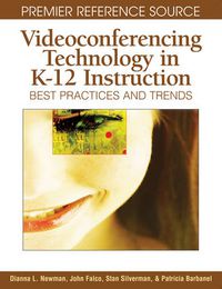 Cover image for Videoconferencing Technology in K-12 Instruction: Best Practices and Trends