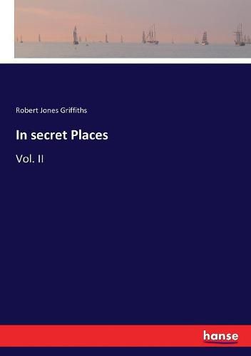 Cover image for In secret Places: Vol. II