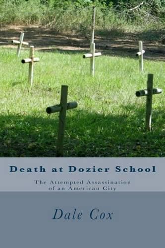 Cover image for Death at Dozier School: The Attempted Assassination of an American City