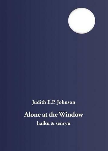 Cover image for Alone at the Window: Haiku and Senryu