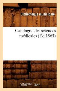 Cover image for Catalogue Des Sciences Medicales (Ed.1865)