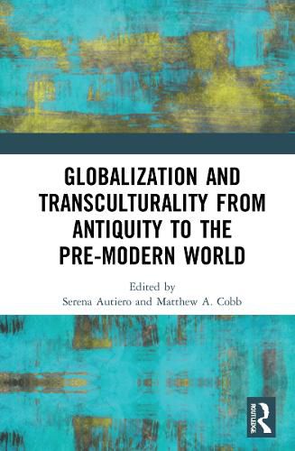 Cover image for Globalization and Transculturality from Antiquity to the Pre-Modern World