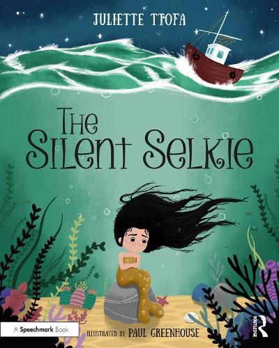 Cover image for The Silent Selkie: A Storybook to Support Children and Young People Who Have Experienced Trauma