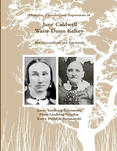 Cover image for (Black and White) Thoughts, Theories, and Impressions of Jane Caldwell Waite Dunn Kelsey,