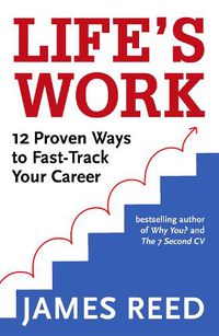 Cover image for Life's Work: 12 Proven Ways to Fast-Track Your Career
