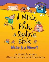 Cover image for A Mink a Fink a Skating Rink: What is a Noun?