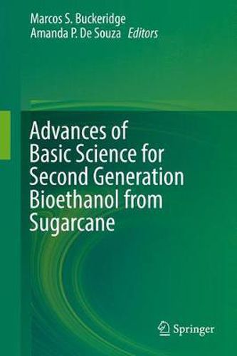 Advances of Basic Science for Second Generation Bioethanol from Sugarcane