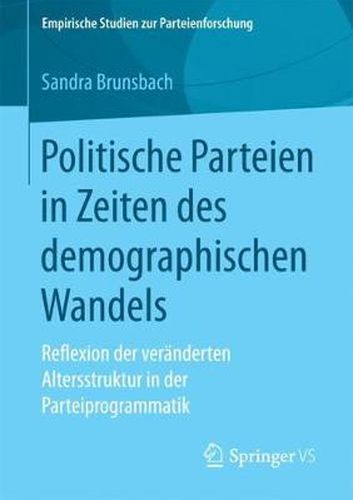 Cover image for Politische Parteien in Zeiten Des Demographischen Wandels: Reflexion Der Veranderten Altersstruktur in Der Parteiprogrammatik