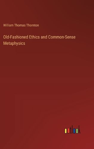 Cover image for Old-Fashioned Ethics and Common-Sense Metaphysics