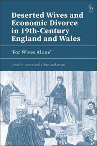 Cover image for Deserted Wives and Economic Divorce in 19th-Century England and Wales