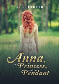 Cover image for Anna, the Princess, and the Pendant