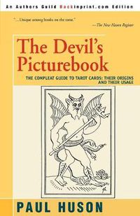 Cover image for The Devil's Picturebook: The Compleat Guide to Tarot Cards: Their Origins and Their Usage