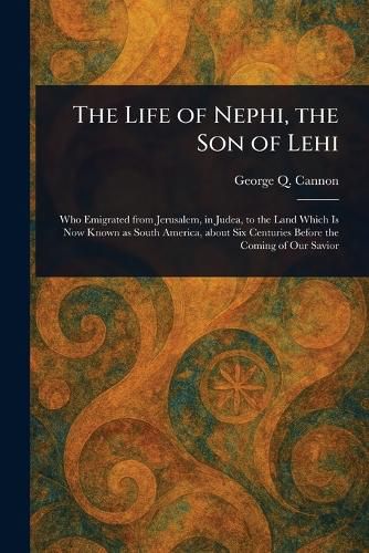 Cover image for The Life of Nephi, the Son of Lehi