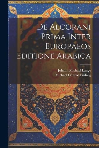 Cover image for De Alcorani Prima Inter Europaeos Editione Arabica