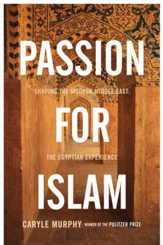 Cover image for Passion for Islam: Shaping the Modern Middle East: The Egyptian Experience