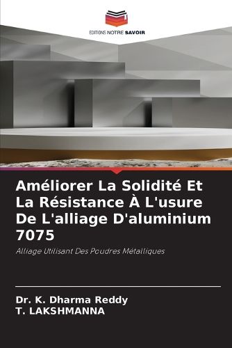 Cover image for Ameliorer La Solidite Et La Resistance A L'usure De L'alliage D'aluminium 7075
