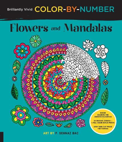 Cover image for Brilliantly Vivid Color-by-Number: Flowers and Mandalas: Guided coloring for creative relaxation--30 original designs + 4 full-color bonus prints--Easy tear-out pages for framing