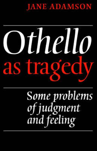 Cover image for Othello As Tragedy: Some Problems of Judgement and Feeling