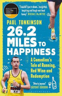 Cover image for 26.2 Miles to Happiness: A Comedian's Tale of Running, Red Wine and Redemption