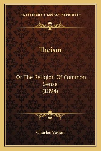 Cover image for Theism: Or the Religion of Common Sense (1894)