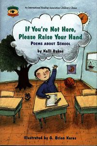 Cover image for If You're Not Here, Please Raise Your Hand: Poems About School