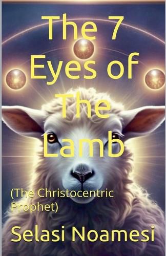 Cover image for The 7 Eyes of The Lamb (The Christocentric Prophet)