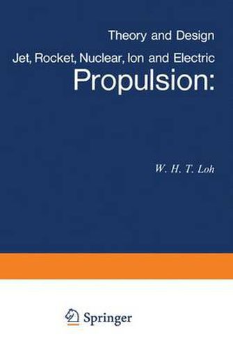 Cover image for Jet, Rocket, Nuclear, Ion and Electric Propulsion: Theory and Design