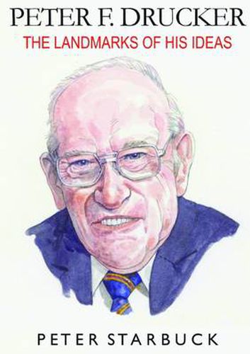 Peter F Drucker: The Landmarks of His Ideas