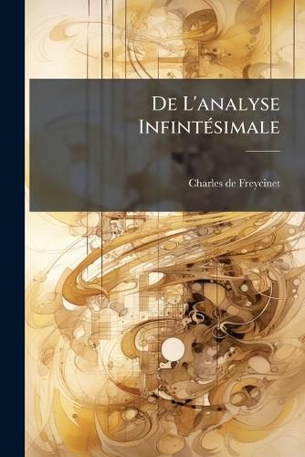 Cover image for de L'Analyse Infintesimale: Etude Sur La Metaphysique Du Haut Calcul