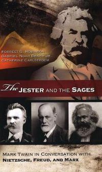 Cover image for The Jester and the Sages: Mark Twain in Conversation with Nietzsche, Freud, and Marx