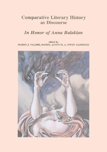 Comparative Literary History as Discourse: In Honor of Anna Balakian